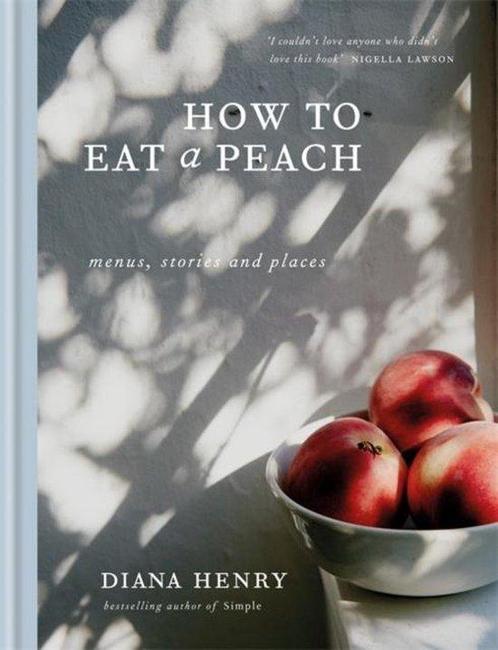 9781784722647 How to eat a peach Diana Henry, Boeken, Studieboeken en Cursussen, Nieuw, Verzenden