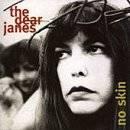 cd - The Dear Janes - No Skin, Cd's en Dvd's, Verzenden, Zo goed als nieuw