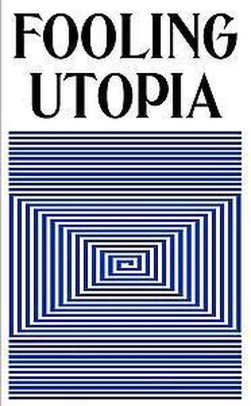 Fooling Utopia 9789492321084, Boeken, Kunst en Cultuur | Beeldend, Nieuw, Verzenden
