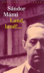 Land, land ! ... 9789028419551 Sandor Marai, Verzenden, Zo goed als nieuw, Sandor Marai