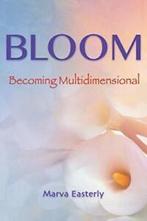 Bloom: Becoming Multidimensional. Easterly, Marva   ., Easterly, Marva, Zo goed als nieuw, Verzenden