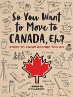 9780762495078 So You Want to Move to Canada, Eh?, Boeken, Reisgidsen, Nieuw, Jennifer Mccartney, Verzenden