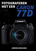 Fotograferen met een Canon 77D 9789492404091 Jeroen Horlings, Boeken, Verzenden, Gelezen, Jeroen Horlings