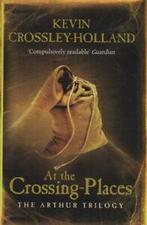 The Arthur trilogy: At the crossing-places by Kevin, Boeken, Verzenden, Gelezen, Kevin Crossley-Holland