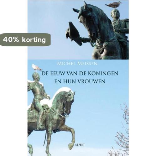 De eeuw van de koningen en hun vrouwen 9789461534019, Boeken, Overige Boeken, Gelezen, Verzenden