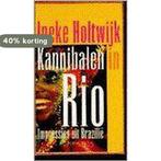 KANNIBALEN IN RIO 9789053333273 I. Holtwijk, Verzenden, Gelezen, I. Holtwijk