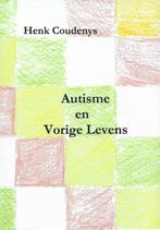 9789077101148 Autisme en vorige levens Henk Coudenys, Boeken, Verzenden, Nieuw, Henk Coudenys