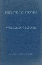 Het leven en sterven van Willem Slootmaker 9789063890797, Verzenden, Gelezen, DS J R van Oordt