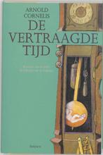 De vertraagde tijd - Arnold Cornelis - 9789072258038 - Paper, Boeken, Verzenden, Nieuw