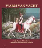 Warm van vacht / Bordeauxreeks / 34 9789491034701, Verzenden, Zo goed als nieuw, Margreet Schouwenaar