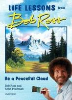 Be a Peaceful Cloud and Other Life Lessons from Bob Ross, Verzenden, Zo goed als nieuw, Robb Pearlman