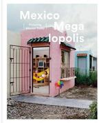 Mexico megalopolis | 9789401434782 | Felipe Correa ;, Boeken, Zo goed als nieuw, Felipe Correa ; Christophe De Jaeger ; Iván Ruiz ; Ramona Van Gansbeke