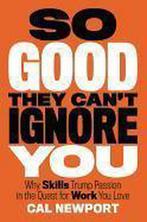 So Good They Cant Ignore You 9781455509126 Cal Newport, Verzenden, Zo goed als nieuw, Cal Newport