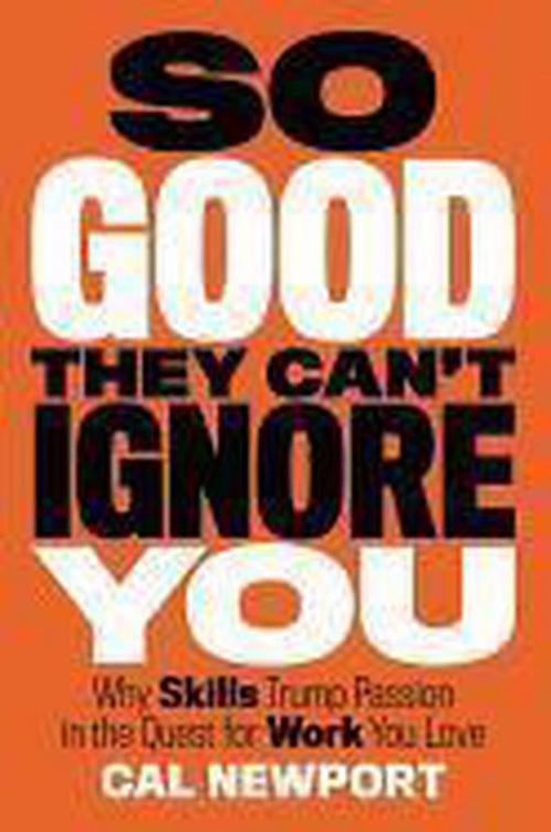 So Good They Cant Ignore You 9781455509126 Cal Newport, Boeken, Overige Boeken, Zo goed als nieuw, Verzenden