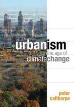 Urbanism in the Age of Climate Change 9781597267205, Verzenden, Gelezen, Peter Calthorpe