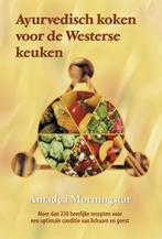 Ayurvedisch koken voor de Westerse keuken 9789063783976, Boeken, Gelezen, A. Morningstar, N.v.t., Verzenden