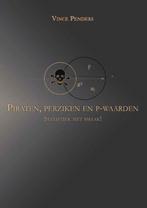 Piraten, perziken en p-waarden 9789086663897 Vince Penders, Boeken, Gelezen, Vince Penders, geen, Verzenden