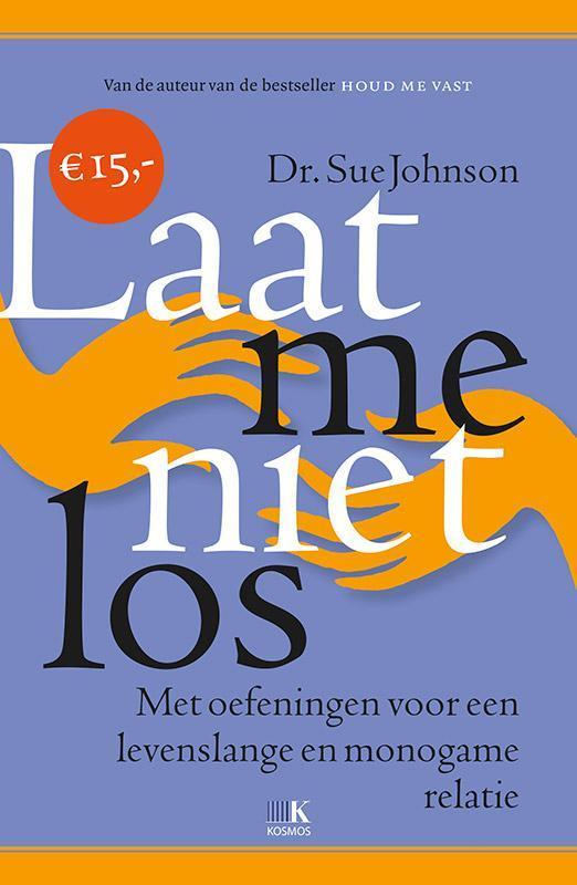 Laat me niet los 9789021559100 Sue Johnson, Boeken, Psychologie, Zo goed als nieuw, Verzenden