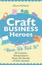 Craft business heroes: how we did it : 30 creative, Boeken, Gelezen, Alison Mcnicol, Verzenden