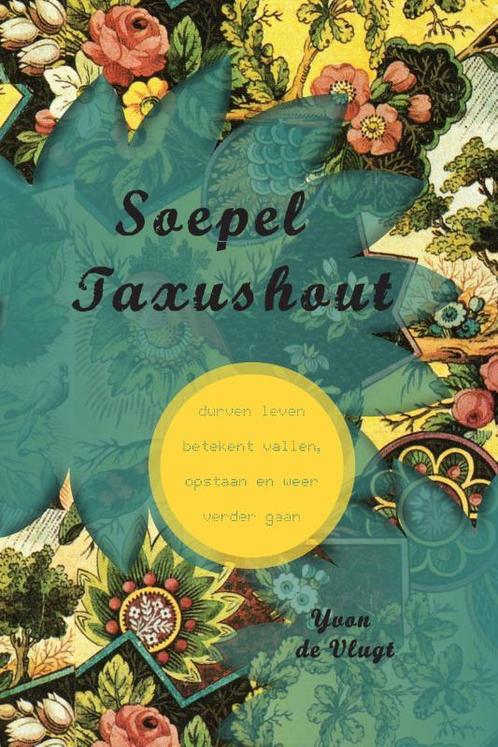 Soepel taxushout 9789081142472 Yvon de Vlugt, Boeken, Literatuur, Zo goed als nieuw, Verzenden