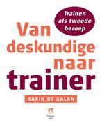 Van deskundige naar trainer 9789043015943 Karin de Galan, Verzenden, Zo goed als nieuw, Karin de Galan