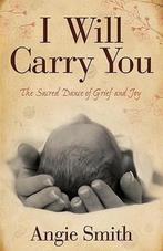 I Will Carry You 9780805464283 Angie Smith, Verzenden, Gelezen, Angie Smith