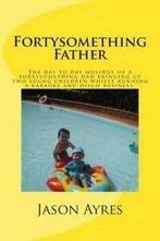 Ayres, Mr Jason : Fortysomething Father: The day to day mu, Boeken, Humor, Gelezen, Mr Jason Ayres, Verzenden