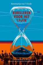 9789043539449 Rebelleren voor het leven | Tweedehands, Boeken, Verzenden, Zo goed als nieuw, Rozemarijn van 't Einde