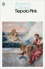 9780241399422 Penguin Modern Classics- Tiepolo Pink, Boeken, Verzenden, Nieuw, Roberto Calasso