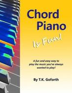 Chord Piano Is Fun 9781461146865 T K Goforth, Verzenden, Gelezen, T K Goforth