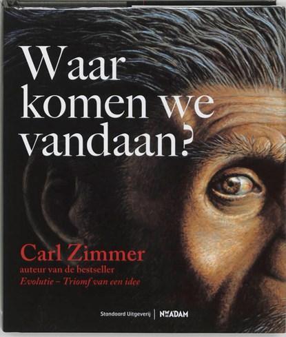 Waar komen we vandaan? | 9789086250035 | ZIMMER, Carl, Boeken, Wetenschap, Zo goed als nieuw