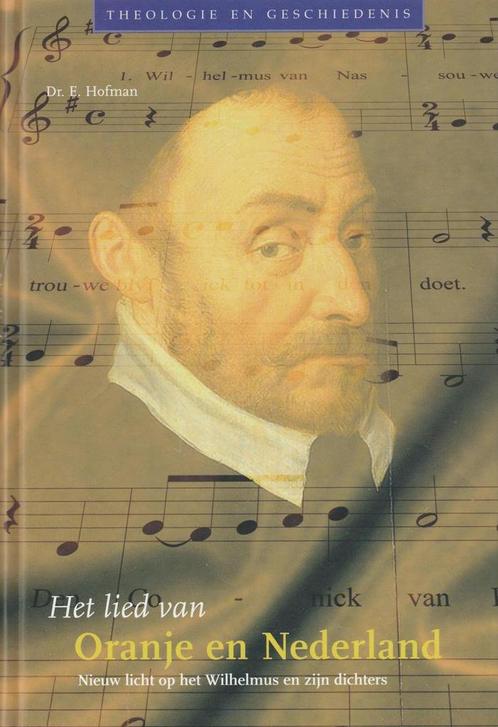 Het lied van Oranje en Nederland / Theologie en Geschiedenis, Boeken, Geschiedenis | Vaderland, Gelezen, Verzenden