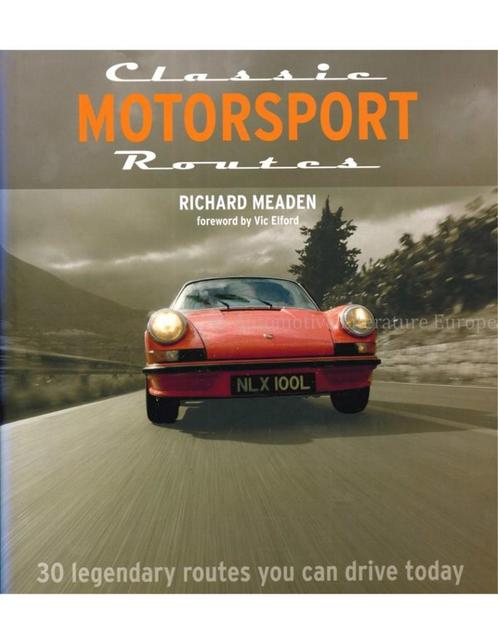 CLASSIC MOTORSPORT ROUTES, 30 LEGENDARY ROUTES YOU CAN, Boeken, Auto's | Boeken