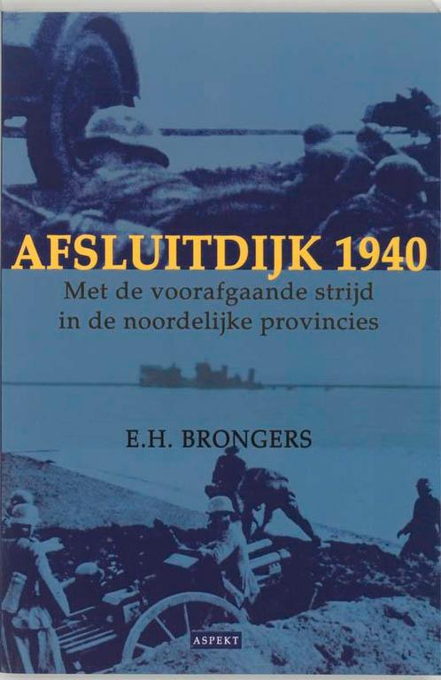 Afsluitdijk 1940 9789059111219 E.H. Brongers, Boeken, Overige Boeken, Gelezen, Verzenden