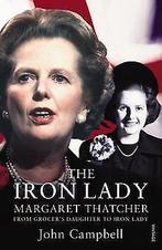 The Iron Lady: Margaret Thatcher: From Grocers Daughter..., Verzenden, Gelezen, Campbell, John