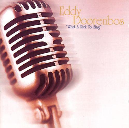 cd - Eddy Doorenbos - What A Kick To Sing!, Cd's en Dvd's, Cd's | Overige Cd's, Zo goed als nieuw, Verzenden