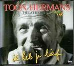 cd - Toon Hermans - Theatershow - Ik Heb Je Lief, Zo goed als nieuw, Verzenden