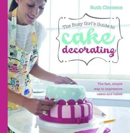 Busy Girls Guide to Cake Decorating | 9781446301647 | Ruth, Boeken, Kookboeken, Zo goed als nieuw