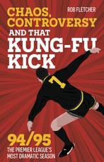 9781801507462 Chaos, Controversy and THAT Kung-Fu Kick, Boeken, Verzenden, Nieuw, Rob Fletcher