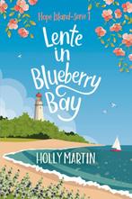 Lente in Blueberry Bay / Hope Island-serie / 1 9789020555691, Boeken, Verzenden, Zo goed als nieuw, Holly Martin