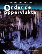 Onder de oppervlakte / De grenzen van de aarde 9789055663989, Verzenden, Gelezen, Rebecca Faulkner