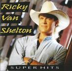 cd - Ricky Van Shelton - Super Hits, Verzenden, Zo goed als nieuw