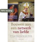 Bouwen aan een netwerk van liefde 9789493161016, Verzenden, Zo goed als nieuw, Hans van den Hende