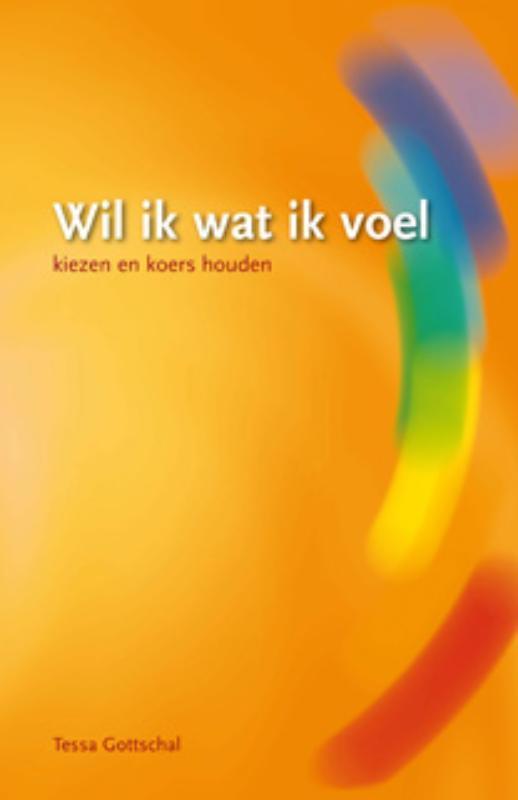 Wil ik wat ik voel 9789063789473 Tessa Gottschal, Boeken, Esoterie en Spiritualiteit, Gelezen, Verzenden