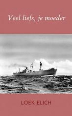 Veel liefs, je moeder 9789402158465 Loek Elich, Verzenden, Gelezen, Loek Elich