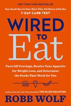 9781984824790 Wired to Eat: Turn Off Cravings, Rewire You..., Verzenden, Zo goed als nieuw, Robb Wolf