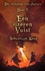 Een ijzeren vuist / De verhalen van Auruco / 3 9789463081931, Boeken, Verzenden, Zo goed als nieuw, Sebastiaan Koen