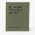 BROMMEL. WIL MAMA HELPEN 9789037418392 Anne Leblanc, Verzenden, Gelezen, Anne Leblanc