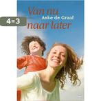 Van nu naar later 9789059779174 Anke de Graaf, Boeken, Streekboeken en Streekromans, Verzenden, Gelezen, Anke de Graaf