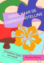 Terug naar de fabrieksinstelling 9789083068282, Boeken, Verzenden, Zo goed als nieuw, Marieke Rolloos